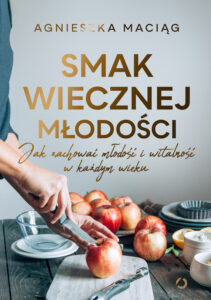 Tytuł: Smak wiecznej młodości. Jak zachować młodość i witalność w każdym wieku
Autor: Agnieszka Maciąg
Wydawnictwo: Wydawnictwo Otwarte
Formaty: EPUB, MOBI