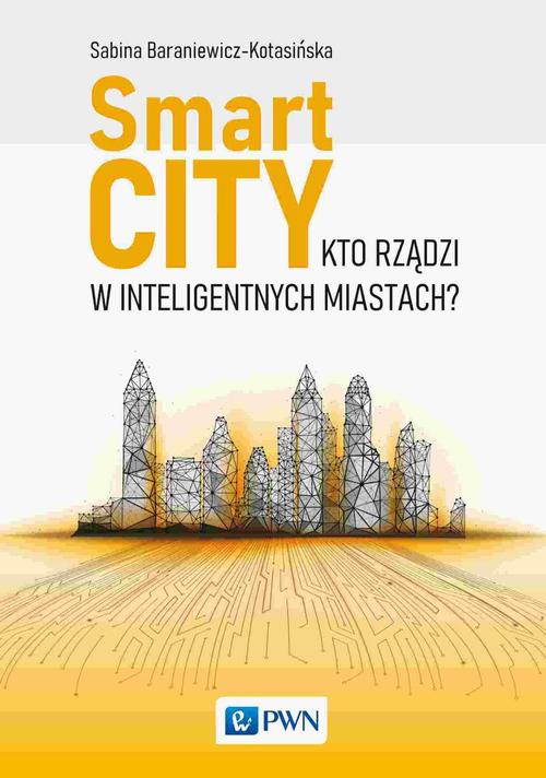 Tytuł: Smart City
Autor: Sabina Baraniewicz-Kotasińska
Wydawnictwo: Wydawnictwo Naukowe PWN
Formaty: EPUB, MOBI