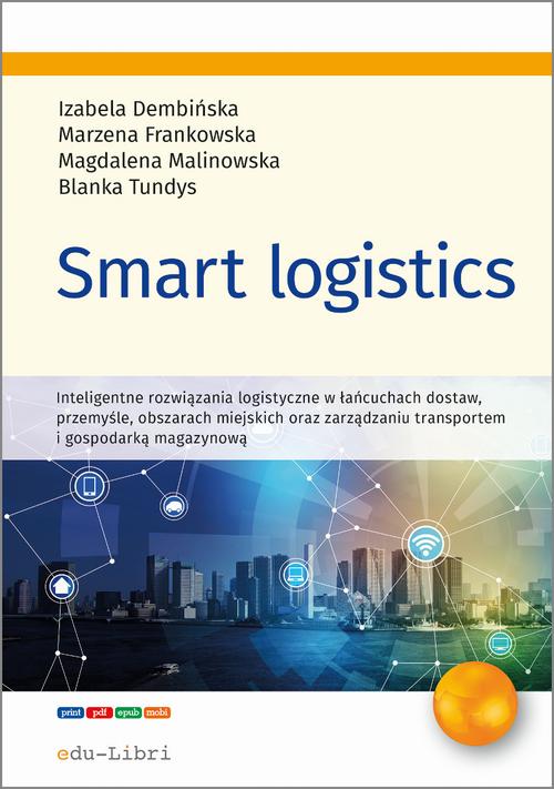 Tytuł: Smart logistics
Autor: Izabela Dembińska, Blanka Tundys, Marzena Frankowska, Magdalena Malinowska
Wydawnictwo: Edu-Libri
Formaty: EPUB, PDF, MOBI