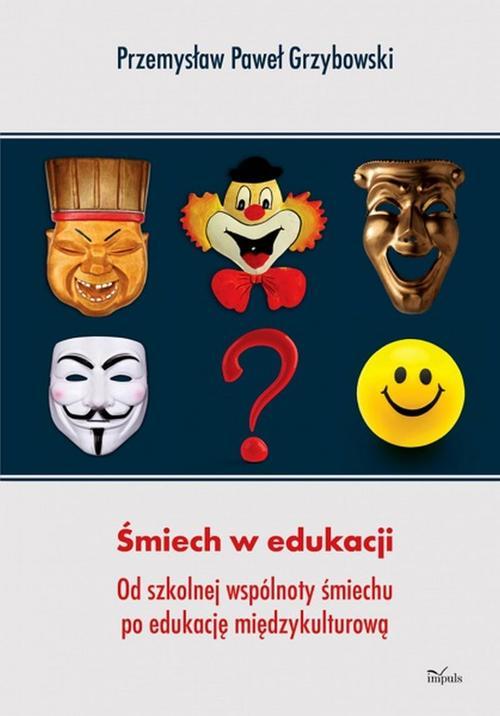 Tytuł: Śmiech w edukacji
Autor: Przemysław Paweł Grzybowski
Wydawnictwo: Impuls
Formaty: EPUB, MOBI