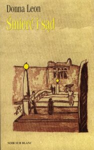 Tytuł: Śmierć i sąd
Autor: Donna Leon
Wydawnictwo: Noir sur Blanc
Formaty: EPUB, MOBI