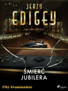 Tytuł: Śmierć jubilera
Autor: Jerzy Edigey
Wydawnictwo: SAGA Egmont
Formaty: EPUB, MOBI