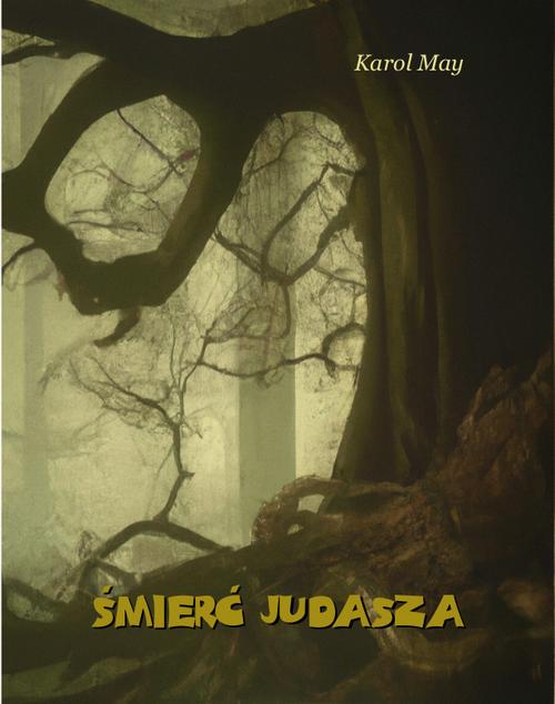 Tytuł: Śmierć Judasza
Autor: Karol May
Wydawnictwo: Armoryka
Formaty: EPUB, MOBI