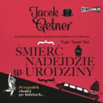 Tytuł: Śmierć nadejdzie w urodziny
Autor: Jacek Getner
Wydawnictwo: Storybox
Formaty: MP3