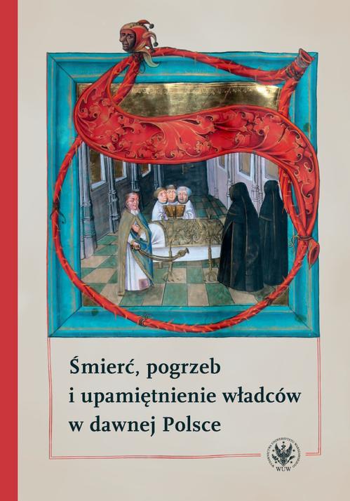 Tytuł: Śmierć, pogrzeb i upamiętnienie władców w dawnej Polsce
Autor: 
Wydawnictwo: Wydawnictwa Uniwersytetu Warszawskiego
Formaty: PDF, EPUB, MOBI