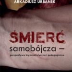 Śmierć samobójcza. Perspektywa kryminalistyczna i pedagogiczna — okładka e-booka