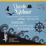 Tytuł: Śmierć to zdecydowanie za mało
Autor: Jacek Getner
Wydawnictwo: Storybox
Formaty: MP3