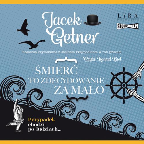 Tytuł: Śmierć to zdecydowanie za mało
Autor: Jacek Getner
Wydawnictwo: Storybox
Formaty: MP3