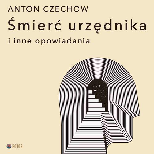Tytuł: Śmierć urzędnika i inne opowiadania
Autor: Antoni Czechow
Wydawnictwo: Potop
Formaty: MP3