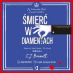 Tytuł: Śmierć w diamentach. Jej Królewska Mość prowadzi śledztwo. Tom IV
Autor: S.J. Bennett
Wydawnictwo: Wydawnictwo Kobiece
Formaty: MP3