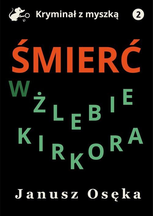 Tytuł: Śmierć w Żlebie Kirkora
Autor: Janusz Osęka
Wydawnictwo: Estymator
Formaty: PDF, MOBI, EPUB