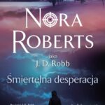 Tytuł: Śmiertelna desperacja
Autor: Nora Roberts
Wydawnictwo: Świat Książki
Formaty: EPUB, MOBI