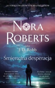 Tytuł: Śmiertelna desperacja
Autor: Nora Roberts
Wydawnictwo: Świat Książki
Formaty: EPUB, MOBI
