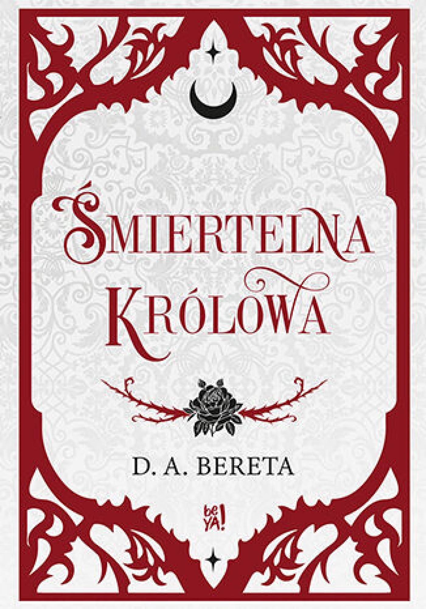 Tytuł: Śmiertelna królowa
Autor: D. A. Bereta
Wydawnictwo: BeYA
Formaty: EPUB, PDF, MOBI