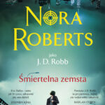 Tytuł: Śmiertelna zemsta
Autor: Nora Roberts
Wydawnictwo: Świat Książki
Formaty: EPUB, MOBI