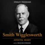 Tytuł: Smith Wigglesworth. Apostoł wiary
Autor: Stanley Frodsham
Wydawnictwo: Wydawnictwo Dobry Owoc
Formaty: MP3