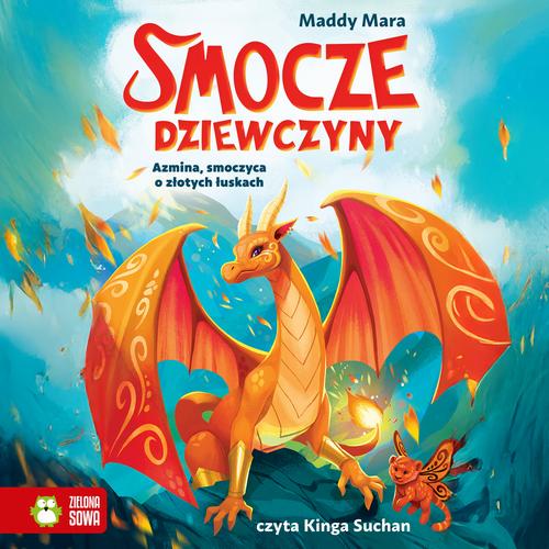 Tytuł: Smocze dziewczyny. Azmina, smoczyca o złotych łuskach
Autor: Maddy Mara
Wydawnictwo: Zielona Sowa
Formaty: MP3