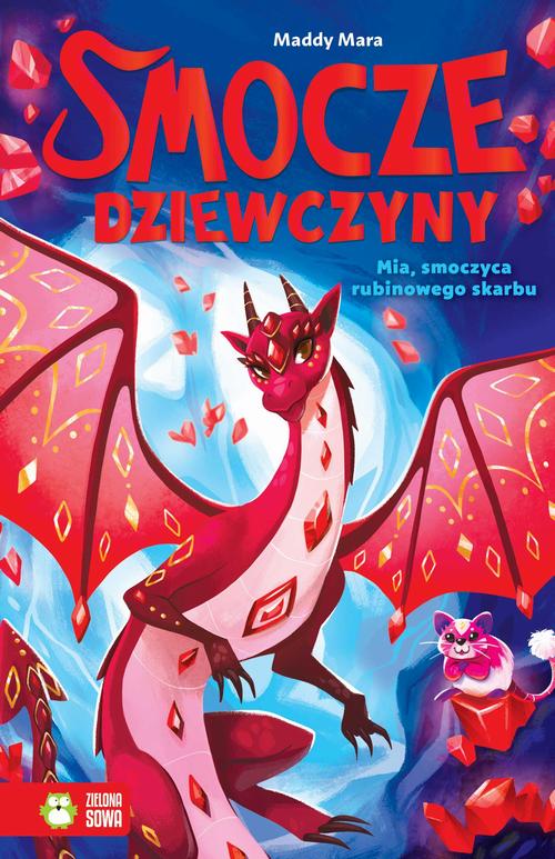 Tytuł: Smocze Dziewczyny. Mia, smoczyca rubinowego skarbu
Autor: Maddy Mara
Wydawnictwo: Zielona Sowa
Formaty: MOBI, EPUB