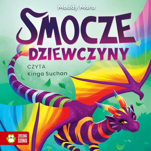 Tytuł: Smocze Dziewczyny. Naomi, smoczyca o tęczowych łuskach
Autor: Maddy Mara
Wydawnictwo: Zielona Sowa
Formaty: MP3