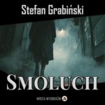 Tytuł: Smoluch
Autor: Stefan Grabiński
Wydawnictwo: Wrota Wyobraźni
Formaty: MP3