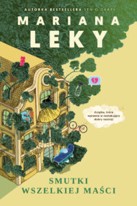 Tytuł: Smutki wszelkiej maści
Autor: Mariana Leky
Wydawnictwo: Wydawnictwo Otwarte
Formaty: EPUB, MOBI