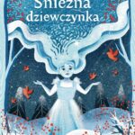 Tytuł: Śnieżna dziewczynka
Autor: Sophie Anderson
Wydawnictwo: Świetlik
Formaty: EPUB, MOBI