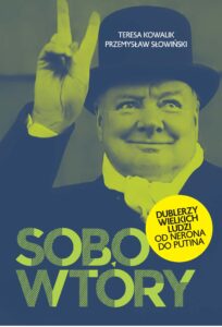 Tytuł: Sobowtóry. Dublerzy wielkich ludzi. Od Nerona do Putina
Autor: Przemysław Słowiński, Teresa Kowalik
Wydawnictwo: Fronda
Formaty: EPUB, MOBI