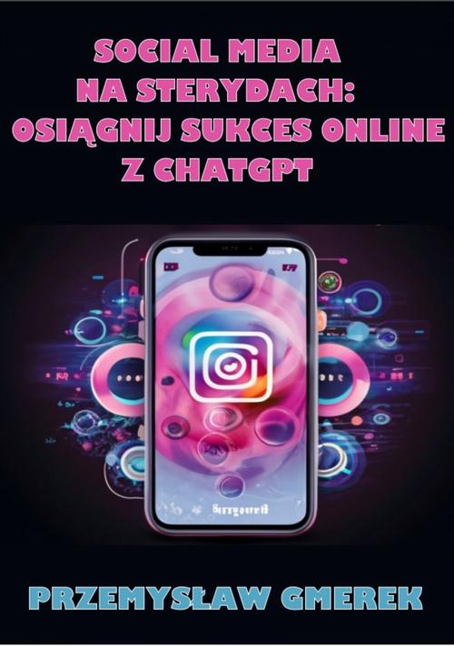 Tytuł: Social media na sterydach: Osiągnij sukces online z ChatGPT
Autor: Przemysław Gmerek
Wydawnictwo: Przemysław Gmerek
Formaty: PDF, MOBI, EPUB