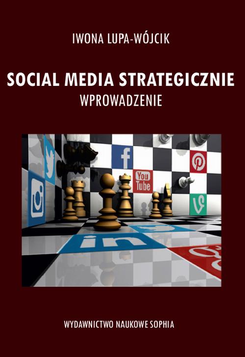Tytuł: Social Media strategicznie wprowadzenie
Autor: Iwona Lupa-Wójcik
Wydawnictwo: Sophia
Formaty: PDF