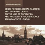 Tytuł: Socio-psychological factors and their influence on the use of aspiration and rhoticity by Polish adult immigrants to London.
Autor: Aleksandra Matysiak
Wydawnictwo: Uniwersytet Jana Kochanowskiego
Formaty: PDF