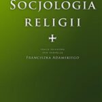 Tytuł: Socjologia Religii
Autor: Franciszek Adamski
Wydawnictwo: Petrus
Formaty: PDF