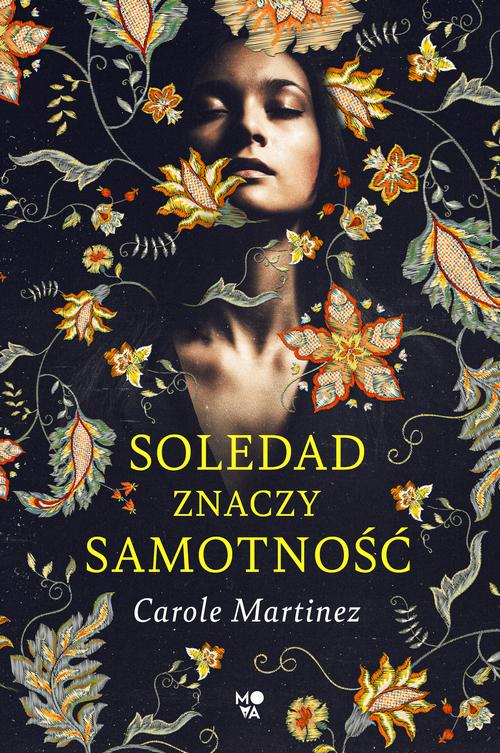 Tytuł: Soledad znaczy samotność
Autor: Carole Martinez
Wydawnictwo: Mova
Formaty: EPUB, MOBI