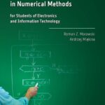 Tytuł: Solved Problems in Numerical Methods for Students of Electronics and Information Technology
Autor: Roman Z. Morawski, Andrzej Miękina
Wydawnictwo: Oficyna Wydawnicza Politechniki Warszawskiej
Formaty: PDF