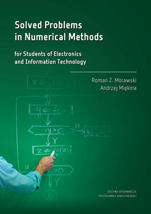 Tytuł: Solved Problems in Numerical Methods for Students of Electronics and Information Technology
Autor: Roman Z. Morawski, Andrzej Miękina
Wydawnictwo: Oficyna Wydawnicza Politechniki Warszawskiej
Formaty: PDF