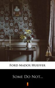 Tytuł: Some Do Not...
Autor: Ford Madox Hueffer
Wydawnictwo: KtoCzyta.pl
Formaty: EPUB, MOBI