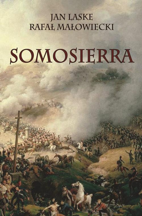 Tytuł: Somosierra
Autor: Jan Laske, Rafał Małowiecki
Wydawnictwo: Napoleon V
Formaty: MOBI, EPUB