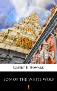 Tytuł: Son of the White Wolf
Autor: Robert E. Howard
Wydawnictwo: KtoCzyta.pl
Formaty: EPUB, MOBI