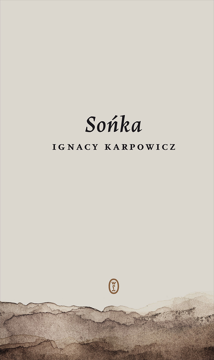 Tytuł: Sońka
Autor: Ignacy Karpowicz
Wydawnictwo: Wydawnictwo Literackie
Formaty: EPUB, MOBI