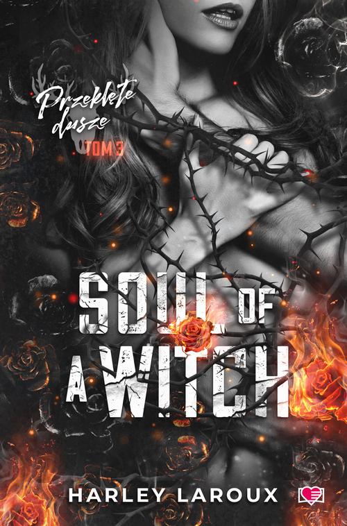 Tytuł: Soul of a Witch. Przeklęte dusze
Autor: Harley Laroux
Wydawnictwo: Papierowe Serca
Formaty: EPUB, MOBI