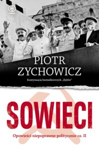 Tytuł: Sowieci
Autor: Piotr Zychowicz
Wydawnictwo: REBIS
Formaty: EPUB, MOBI