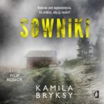 Tytuł: Sowniki
Autor: Kamila Bryksy
Wydawnictwo: Wydawnictwo Kobiece
Formaty: MP3