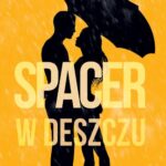 Tytuł: Spacer w deszczu
Autor: Katarzyna Bester
Wydawnictwo: Amare
Formaty: MOBI, EPUB