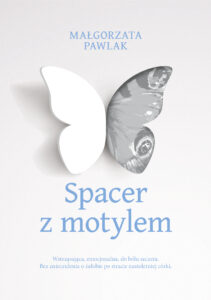 Tytuł: Spacer z motylem
Autor: Małgorzata Pawlak
Wydawnictwo: Purple Book
Formaty: EPUB, MOBI