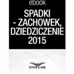 SPADKI - TESTAMENT, ZACHOWEK, DZIEDZICZENIE. ZMIANY W PRAWIE SPADKOWYM 2015 - — okładka e-booka