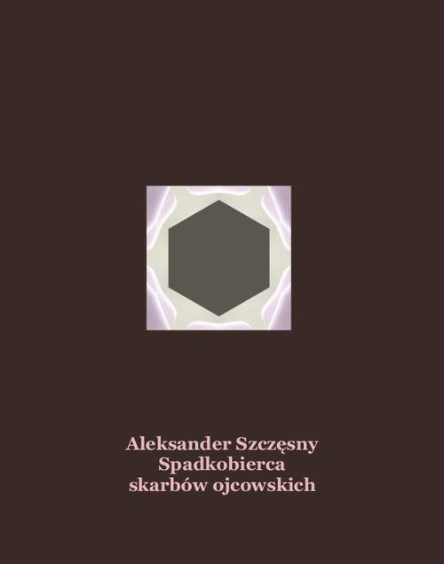 Spadkobierca skarbów ojcowskich — okładka e-booka