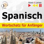 Spanisch Wortschatz für Anfänger. Hören & Lernen — okładka audiobooka