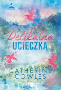 Sparrow Falls (#2). Delikatna ucieczka — okładka e-booka