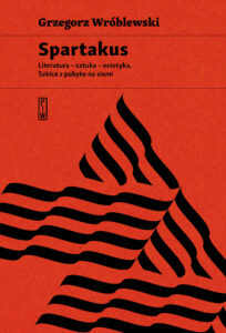 Spartakus. Literatura, sztuka, estetyka. Szkice z pobytu na ziemi — okładka e-booka