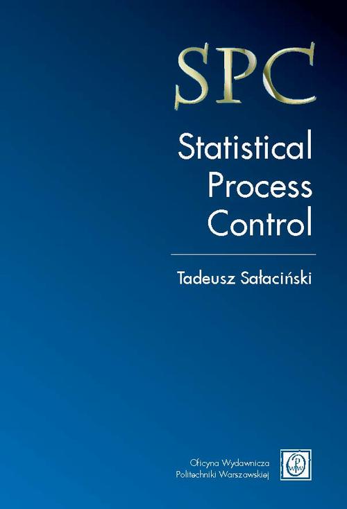 Tytuł: SPC – Statistical Process Control
Autor: Tadeusz Sałaciński
Wydawnictwo: Oficyna Wydawnicza Politechniki Warszawskiej
Formaty: PDF