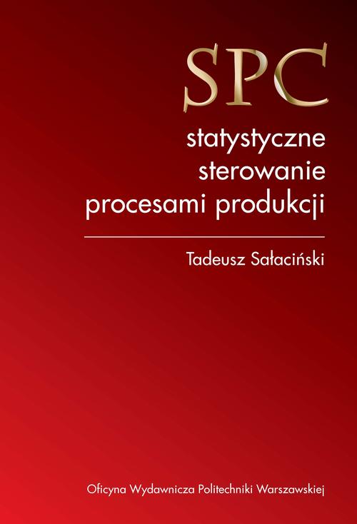 Tytuł: SPC statystyczne sterowanie procesami produkcji
Autor: Tadeusz Sałaciński
Wydawnictwo: Oficyna Wydawnicza Politechniki Warszawskiej
Formaty: PDF